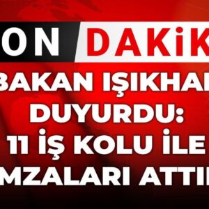 son dakikabakan isikhan duyurdu 11 is kolu ile imzalari attik RH87Pv3h