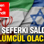 İsrail’den İran’a Sert Uyarı: Yeni Saldırı Ölümcül Olabilir